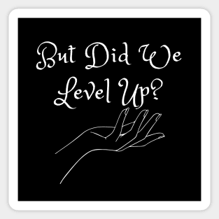 But Did We Level Up? (MD23GM002) Sticker